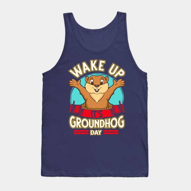 Wake Up It's Groundhog Day Tank Top by E